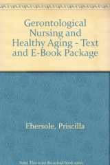9780323059626-0323059627-Gerontological Nursing and Healthy Aging - Text and E-Book Package