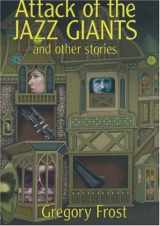 9781930846340-1930846347-Attack of the Jazz Giants: and Other Stories
