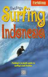 9781569520932-1569520933-Fielding's Surfing Indonesia : Fielding's In-Depth Guide to Boarding on the World's Largest Archipelago