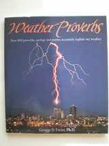 9781555610104-1555610102-Weather Proverbs: How 600 Proverbs, Sayings, and Poems Accurately Explain Our Weather