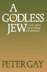 9780300046083-0300046081-A Godless Jew: Freud, Atheism, and the Making of Psychoanalysis