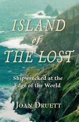 9781565124080-1565124081-Island of the Lost: Shipwrecked At The Edge Of The World