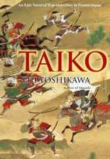 9781568364285-1568364288-Taiko: An Epic Novel of War and Glory in Feudal Japan