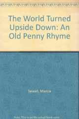 9780871130532-087113053X-The World Turned Upside Down: An Old Penny Rhyme