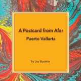 9780986109188-0986109185-A Postcard from Afar - Puerto Vallarta