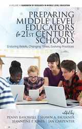 9781641133159-1641133155-Preparing Middle Level Educators for 21st Century Schools: Enduring Beliefs, Changing Times, Evolving Practices (The Handbook of Research in Middle Level Education)