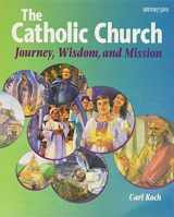 9780884892984-0884892980-The Catholic Church: Journey, Wisdom, and Mission (Student Text)