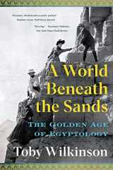 9780393882407-0393882403-A World Beneath the Sands: The Golden Age of Egyptology