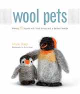 9781589235250-1589235258-Wool Pets: Making 20 Figures with Wool Roving and a Barbed Needle