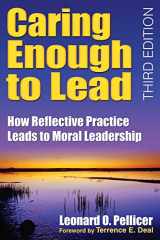 9781412955980-141295598X-Caring Enough to Lead: How Reflective Practice Leads to Moral Leadership