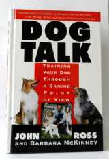 9780312117788-0312117787-Dog Talk: Training Your Dog Through A Canine Point Of View