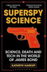 9781472982254-1472982258-Superspy Science: Science, Death and Tech in the World of James Bond