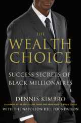 9780230342071-0230342078-The Wealth Choice: Success Secrets of Black Millionaires