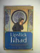 9781586481933-1586481932-Lipstick Jihad: A Memoir of Growing Up Iranian in America and American in Iran
