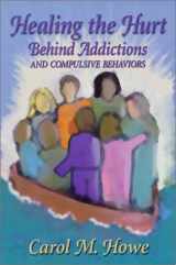 9781889642208-1889642207-Healing the Hurt Behind Addictions and Compulsive Behaviors