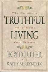 9780801056925-0801056926-Truthful Living: What Christianity Really Teaches About Recovery