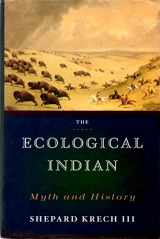 9780393047554-0393047555-The Ecological Indian: Myth and History