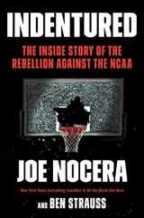 9781591846321-1591846323-Indentured: The Inside Story of the Rebellion Against the NCAA