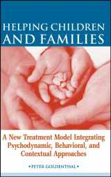 9780471431305-0471431303-Helping Children and Families: A New Treatment Model Integrating Psychodynamic, Behavioral, and Contextual Approaches