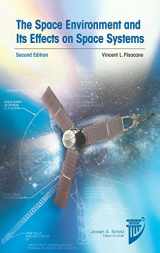 9781624103537-1624103537-The Space Environment and Its Effects on Space Systems, Second Edition (AIAA Education Series)