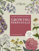 9780711282438-0711282439-The Kew Gardener's Guide to Growing Perennials: The Art and Science to Grow with Confidence (Kew Experts)