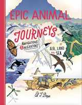 9781800660298-1800660294-Epic Animal Journeys: Navigation and migration by air, land and sea
