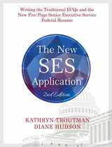 9780984667154-0984667156-The New SES Application: Writing the Senior Executive Service Traditional ECQs and Five-Page SES Resume