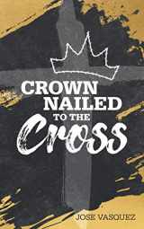 9781660174072-1660174074-Crown Nailed to the Cross