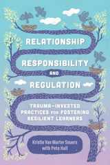 9781416626855-1416626859-Relationship, Responsibility, and Regulation: Trauma-Invested Practices for Fostering Resilient Learners