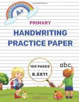 9781671845299-1671845293-Primary Handwriting Practice Paper: Notebook with 150 Blank Handwriting Pages, Kindergarten Writing Paper With Lines, Dotted Midline and Skip Line Ruling