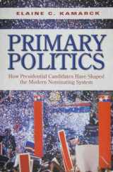 9780815702924-0815702922-Primary Politics: How Presidential Candidates Have Shaped the Modern Nominating System