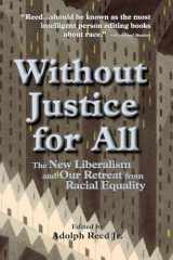 9780813320519-0813320518-Without Justice For All: The New Liberalism And Our Retreat From Racial Equality