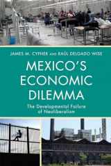 9780742556607-0742556603-Mexico's Economic Dilemma: The Developmental Failure of Neoliberalism (Critical Currents in Latin American Perspective Series)