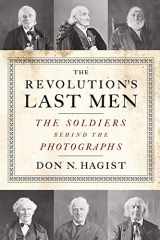 9781594162541-1594162549-The Revolution's Last Men: The Soldiers Behind the Photographs