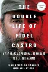 9781250092366-1250092361-The Double Life of Fidel Castro: My 17 Years as Personal Bodyguard to El Lider Maximo