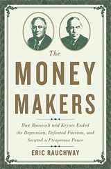 9780465049691-0465049699-The Money Makers: How Roosevelt and Keynes Ended the Depression, Defeated Fascism, and Secured a Prosperous Peace