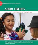 9780262027830-0262027836-Short Circuits: Crafting e-Puppets with DIY Electronics (John D. and Catherine T. MacArthur Foundation Series on Digital Media and Learning)