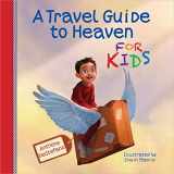 9780736955096-0736955097-A Travel Guide to Heaven for Kids