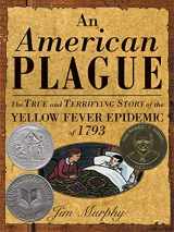 9780395776087-0395776082-An American Plague: The True and Terrifying Story of the Yellow Fever Epidemic of 1793 (Newbery Honor Book)