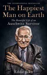 9781529066470-1529066476-The Happiest Man on Earth: The Beautiful Life of an Auschwitz Survivor