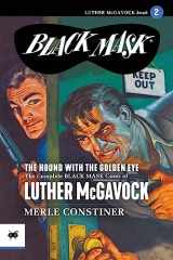 9781618277343-1618277340-The Hound with the Golden Eye: The Complete Black Mask Cases of Luther McGavock, Volume 2