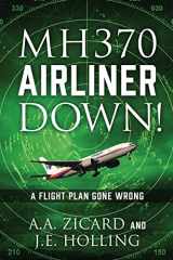 9781977250582-1977250580-MH370 AIRLINER DOWN!: A Flight Plan Gone Wrong