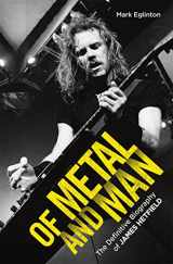 9781786064189-1786064189-Of Metal and Man: The Definitive Biography