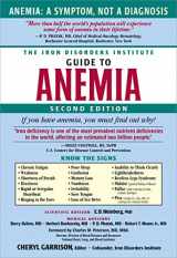 9781581826920-1581826923-The Iron Disorders Institute Guide to Anemia: Understanding the Causes, Symptoms, and Healing of Iron Deficiency and Other Anemias