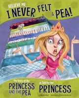 9781479586264-1479586269-Believe Me, I Never Felt a Pea!: The Story of the Princess and the Pea as Told by the Princess (Other Side of the Story)