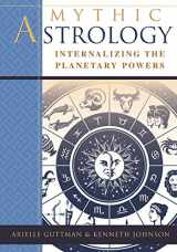 9781635618532-1635618533-Mythic Astrology: Internalizing the Planetary Powers
