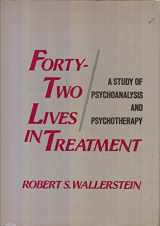 9780898623253-0898623251-Forty-Two Lives in Treatment: A Study of Psychoanalysis and Psychotherapy