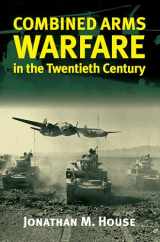 9780700610983-0700610987-Combined Arms Warfare in the Twentieth Century
