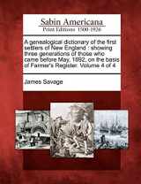 9781275623514-1275623514-A genealogical dictionary of the first settlers of New England: showing three generations of those who came before May, 1692, on the basis of Farmer's Register. Volume 4 of 4