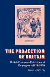 9780521046411-0521046416-The Projection of Britain: British Overseas Publicity and Propaganda 1919–1939